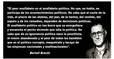 ¿Consciencia o Ignorancia? "El peor analfabeto es el analfabeto político" Bertolt Brecht ¿Consciencia o Ignorancia? "El peor analfabeto es el analfabeto político" Bertolt Brecht